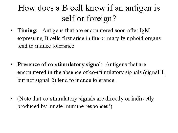 How does a B cell know if an antigen is self or foreign? •