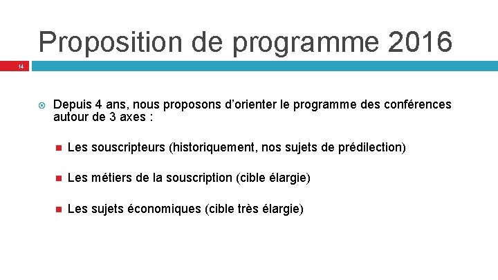 Proposition de programme 2016 14 Depuis 4 ans, nous proposons d’orienter le programme des