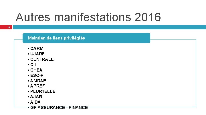 Autres manifestations 2016 16 Maintien de liens privilégiés • CARM • UJARF • CENTRALE