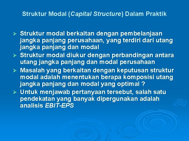 Struktur Modal (Capital Structure) Dalam Praktik Struktur modal berkaitan dengan pembelanjaan jangka panjang perusahaan,