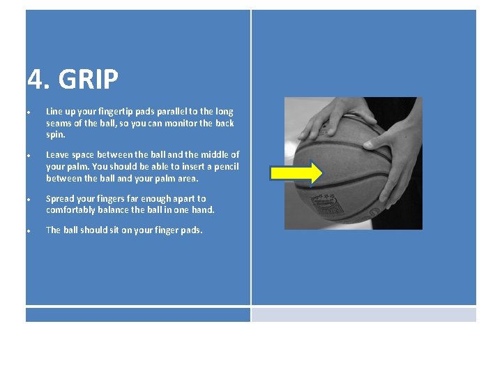 4. GRIP Line up your fingertip pads parallel to the long seams of the