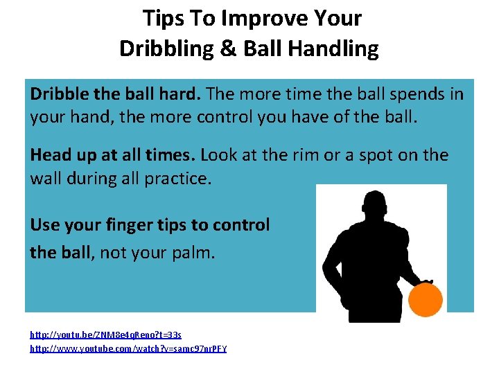  Tips To Improve Your Dribbling & Ball Handling Dribble the ball hard. The