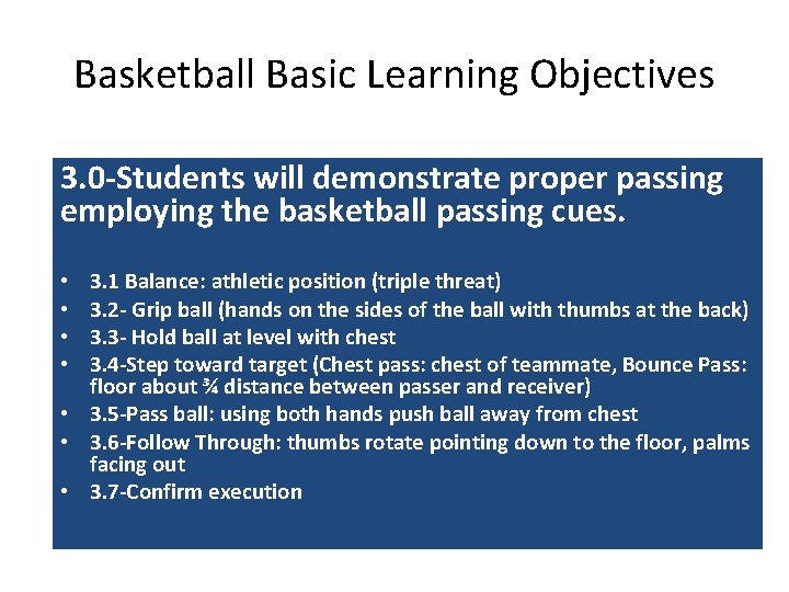 Basketball Basic Learning Objectives 3. 0 -Students will demonstrate proper passing employing the basketball