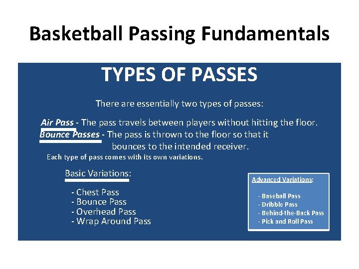Basketball Passing Fundamentals TYPES OF PASSES There are essentially two types of passes: Air
