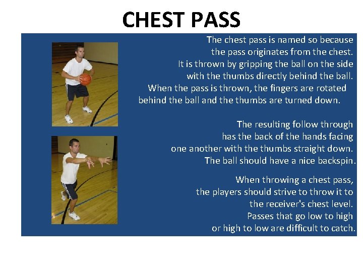 CHEST PASS The chest pass is named so because the pass originates from the