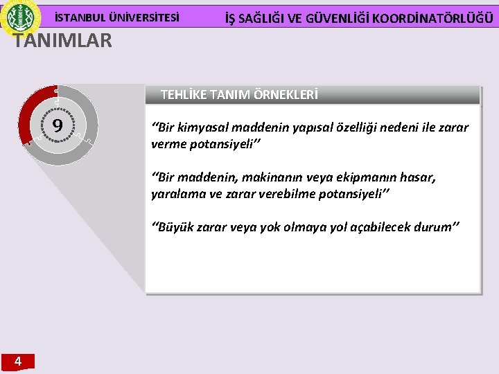 İSTANBUL ÜNİVERSİTESİ TANIMLAR İŞ SAĞLIĞI VE GÜVENLİĞİ KOORDİNATÖRLÜĞÜ TEHLİKE TANIM ÖRNEKLERİ 9 ‘‘Bir kimyasal