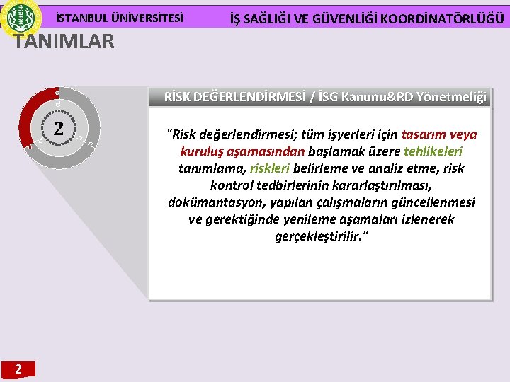 İSTANBUL ÜNİVERSİTESİ TANIMLAR İŞ SAĞLIĞI VE GÜVENLİĞİ KOORDİNATÖRLÜĞÜ RİSK DEĞERLENDİRMESİ / İSG Kanunu&RD Yönetmeliği