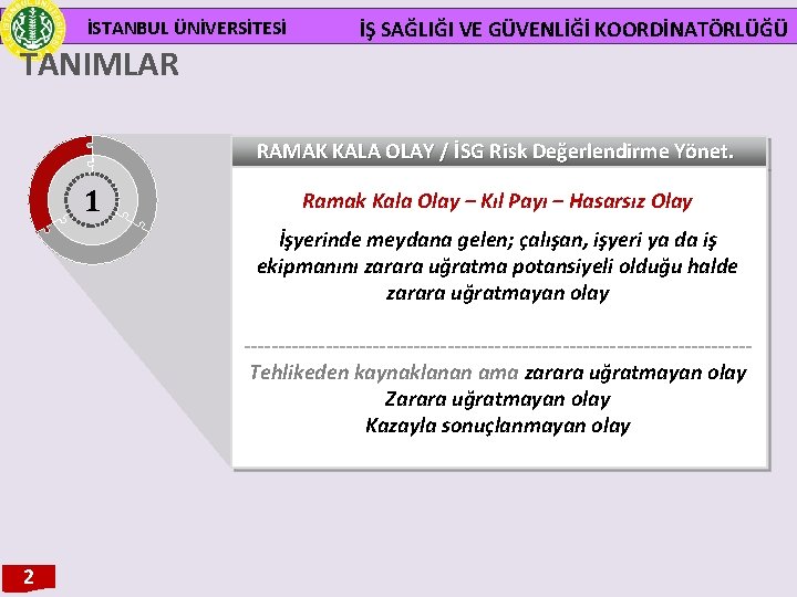 İSTANBUL ÜNİVERSİTESİ TANIMLAR İŞ SAĞLIĞI VE GÜVENLİĞİ KOORDİNATÖRLÜĞÜ RAMAK KALA OLAY / İSG Risk