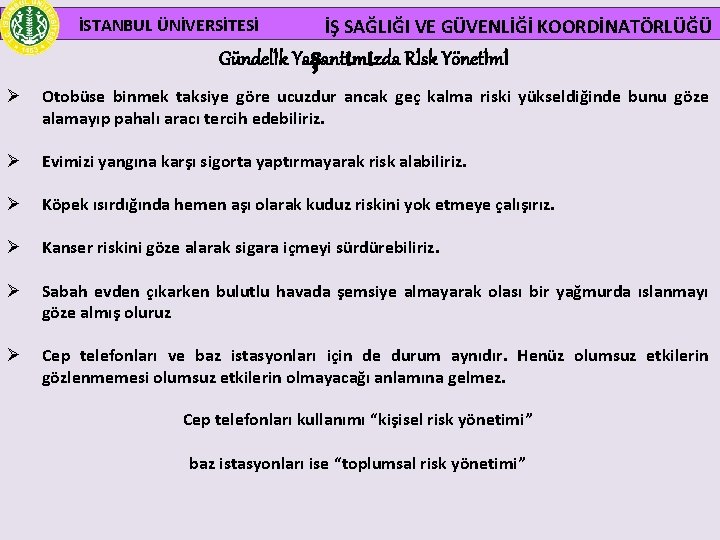 İSTANBUL ÜNİVERSİTESİ İŞ SAĞLIĞI VE GÜVENLİĞİ KOORDİNATÖRLÜĞÜ Gündelİk Yaşantımızda Rİsk Yönetİmİ Ø Otobüse binmek