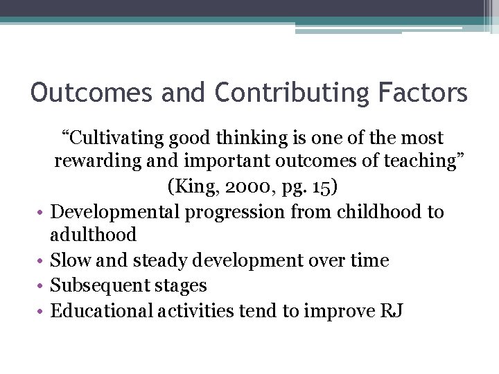 Outcomes and Contributing Factors • • “Cultivating good thinking is one of the most