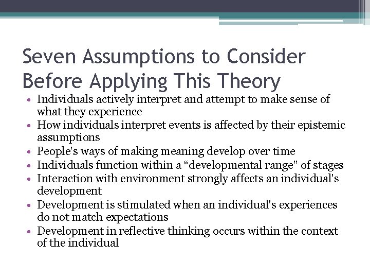 Seven Assumptions to Consider Before Applying This Theory • Individuals actively interpret and attempt