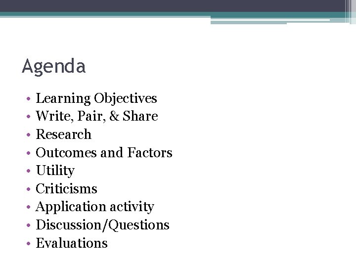 Agenda • • • Learning Objectives Write, Pair, & Share Research Outcomes and Factors