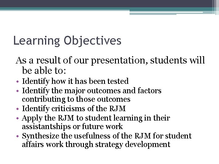 Learning Objectives As a result of our presentation, students will be able to: •