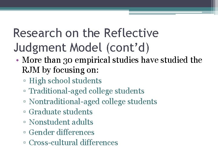 Research on the Reflective Judgment Model (cont’d) • More than 30 empirical studies have
