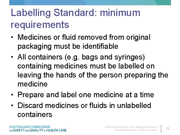 Labelling Standard: minimum requirements • Medicines or fluid removed from original packaging must be