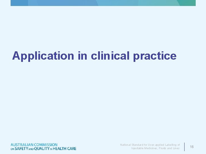 Application in clinical practice National Standard for User-applied Labelling of Injectable Medicines, Fluids and