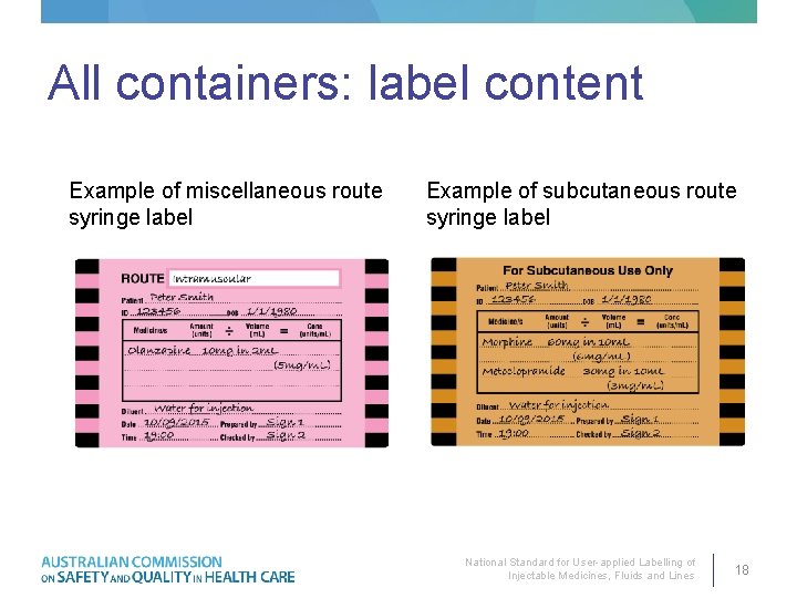 All containers: label content Example of miscellaneous route syringe label Example of subcutaneous route