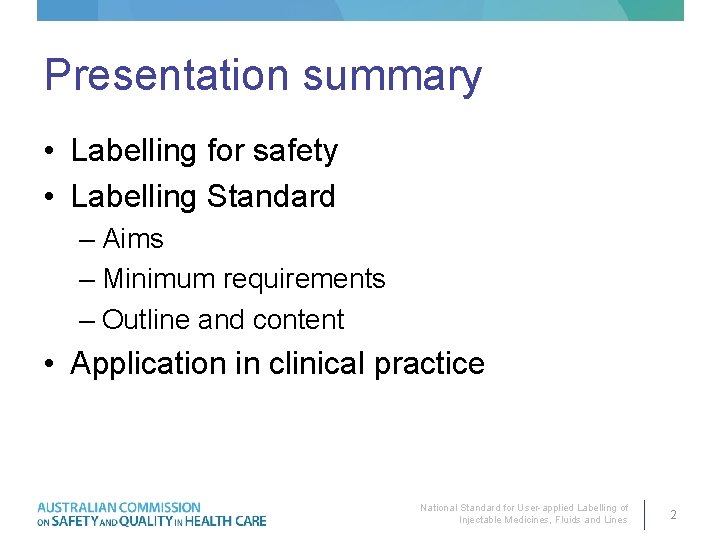 Presentation summary • Labelling for safety • Labelling Standard – Aims – Minimum requirements