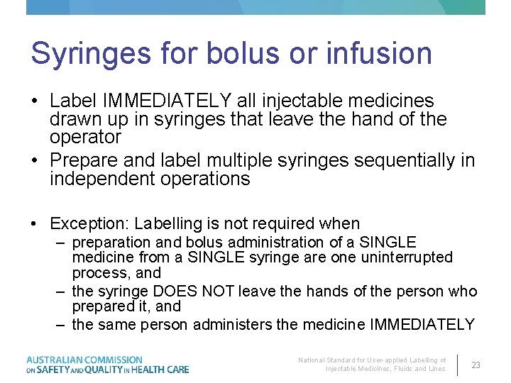 Syringes for bolus or infusion • Label IMMEDIATELY all injectable medicines drawn up in