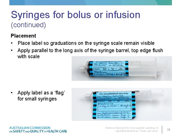 Syringes for bolus or infusion (continued) Placement • Place label so graduations on the