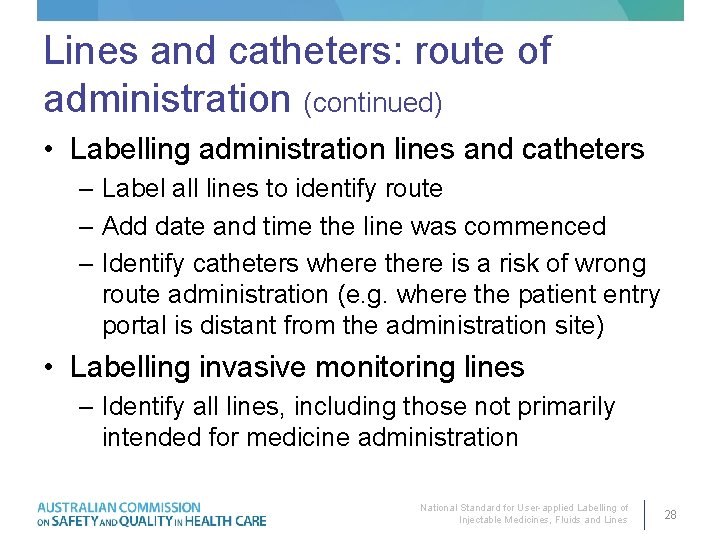 Lines and catheters: route of administration (continued) • Labelling administration lines and catheters –