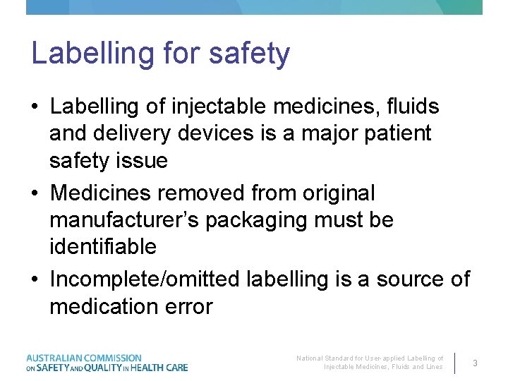 Labelling for safety • Labelling of injectable medicines, fluids and delivery devices is a