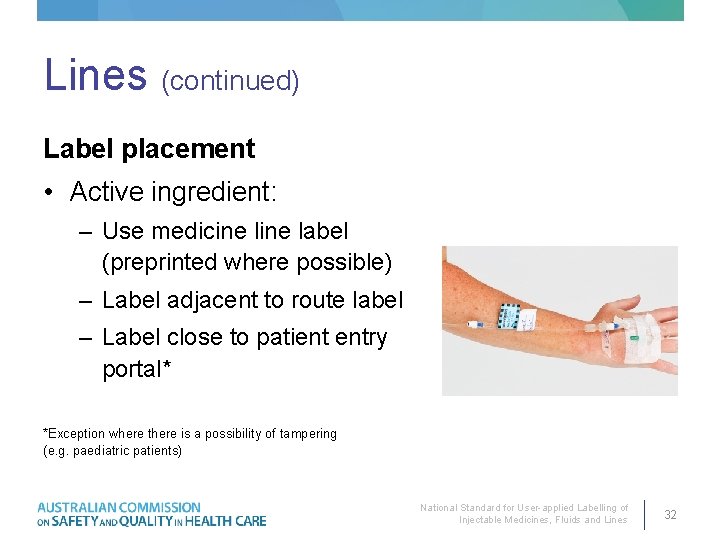 Lines (continued) Label placement • Active ingredient: – Use medicine label (preprinted where possible)