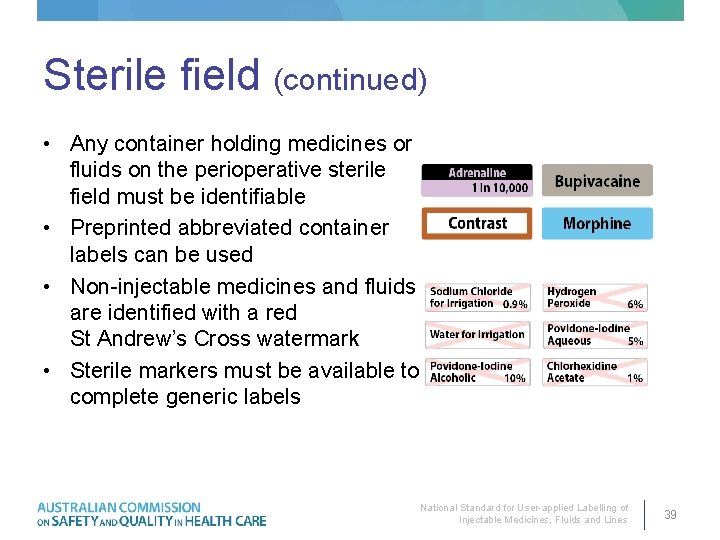 Sterile field (continued) • Any container holding medicines or fluids on the perioperative sterile