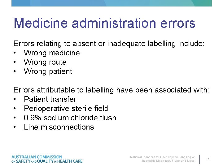 Medicine administration errors Errors relating to absent or inadequate labelling include: • Wrong medicine