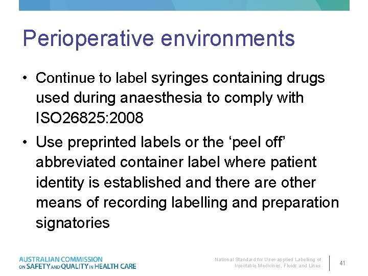 Perioperative environments • Continue to label syringes containing drugs used during anaesthesia to comply