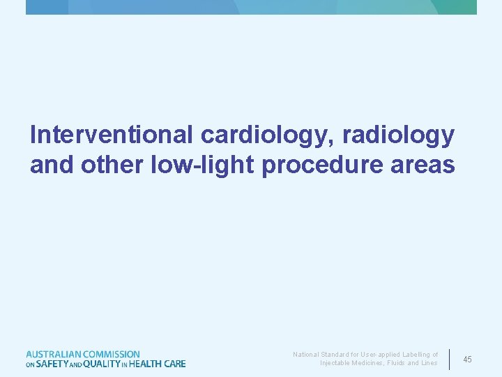 Interventional cardiology, radiology and other low-light procedure areas National Standard for User-applied Labelling of