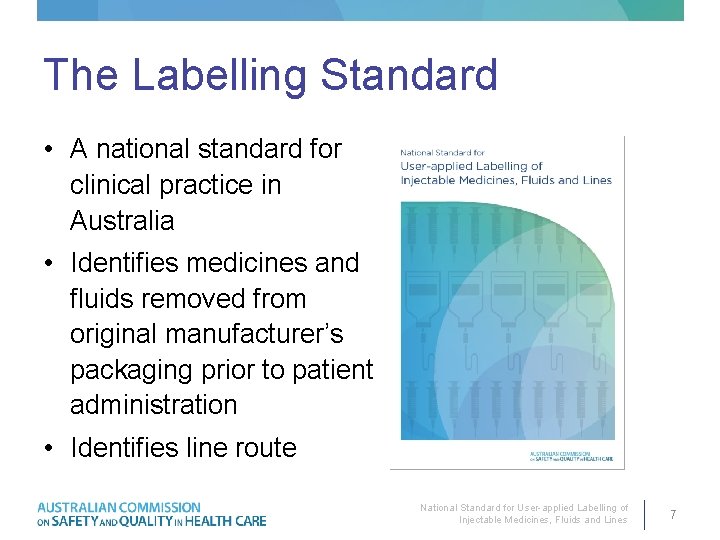 The Labelling Standard • A national standard for clinical practice in Australia • Identifies