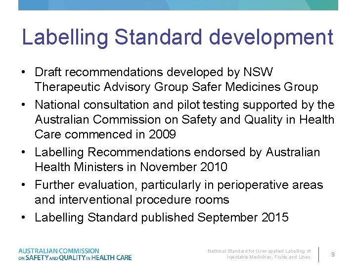 Labelling Standard development • Draft recommendations developed by NSW Therapeutic Advisory Group Safer Medicines