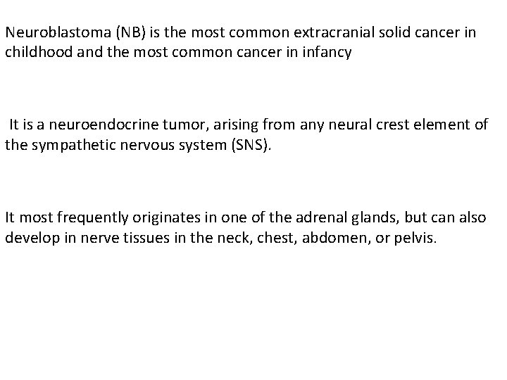 Neuroblastoma (NB) is the most common extracranial solid cancer in childhood and the most