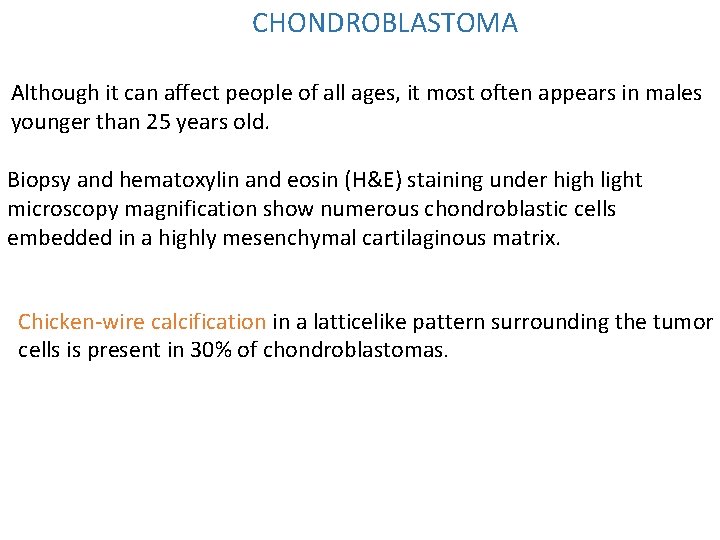 CHONDROBLASTOMA Although it can affect people of all ages, it most often appears in