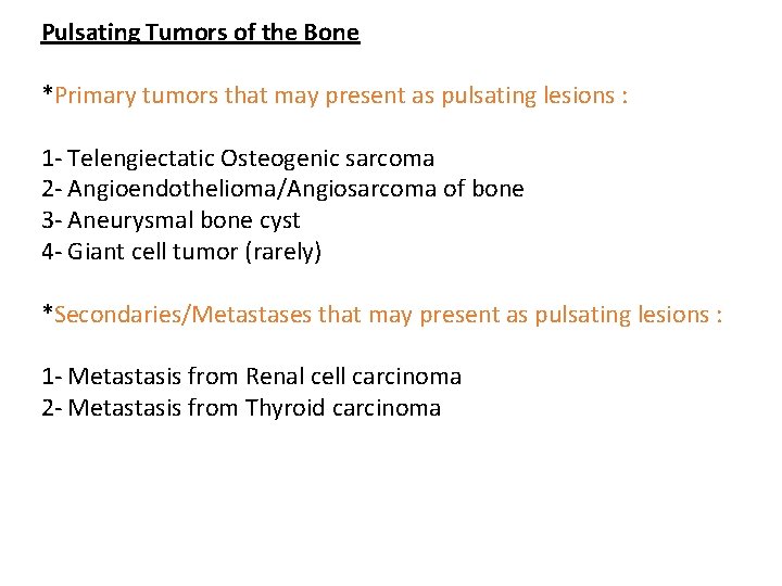 Pulsating Tumors of the Bone *Primary tumors that may present as pulsating lesions :