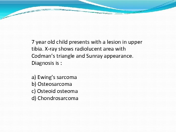 7 year old child presents with a lesion in upper tibia. X-ray shows radiolucent
