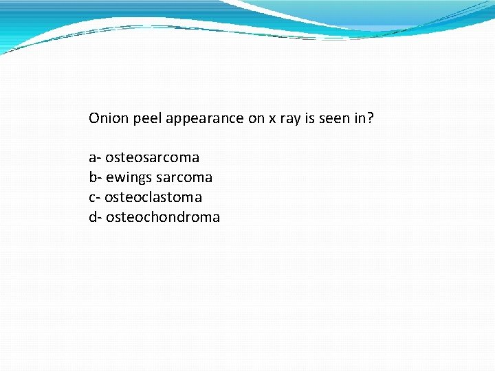 Onion peel appearance on x ray is seen in? a- osteosarcoma b- ewings sarcoma