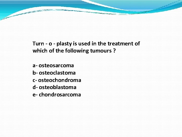 Turn - o - plasty is used in the treatment of which of the