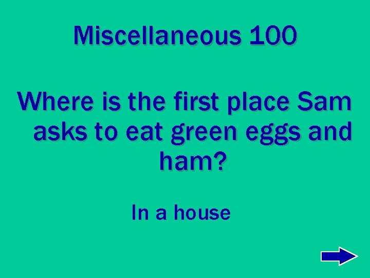 Miscellaneous 100 Where is the first place Sam asks to eat green eggs and
