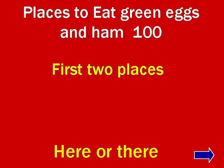 Places to Eat green eggs and ham 100 First two places Here or there