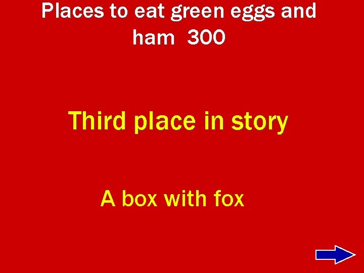 Places to eat green eggs and ham 300 Third place in story A box
