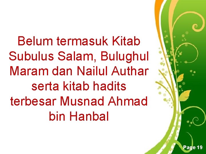 Belum termasuk Kitab Subulus Salam, Bulughul Maram dan Nailul Authar serta kitab hadits terbesar