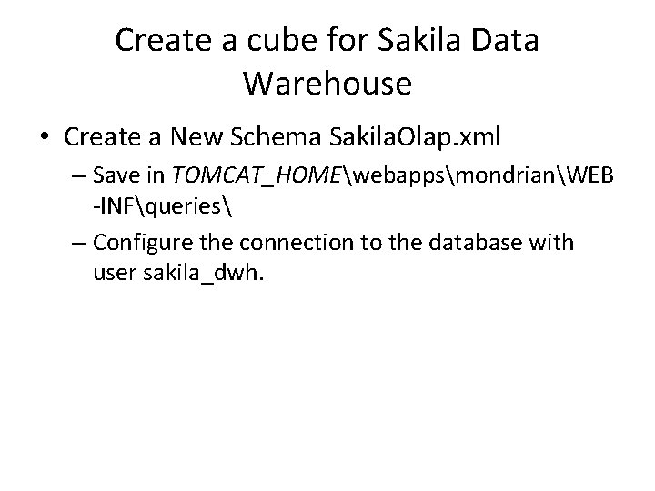Create a cube for Sakila Data Warehouse • Create a New Schema Sakila. Olap.