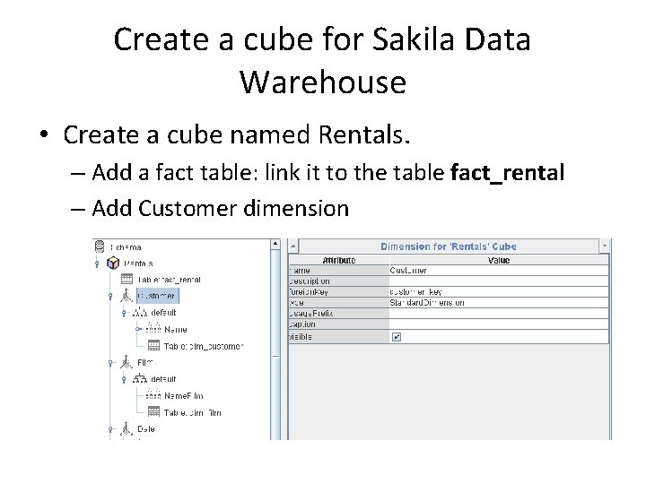 Create a cube for Sakila Data Warehouse • Create a cube named Rentals. –