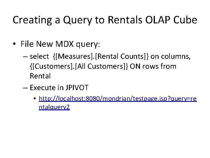 Creating a Query to Rentals OLAP Cube • File New MDX query: – select