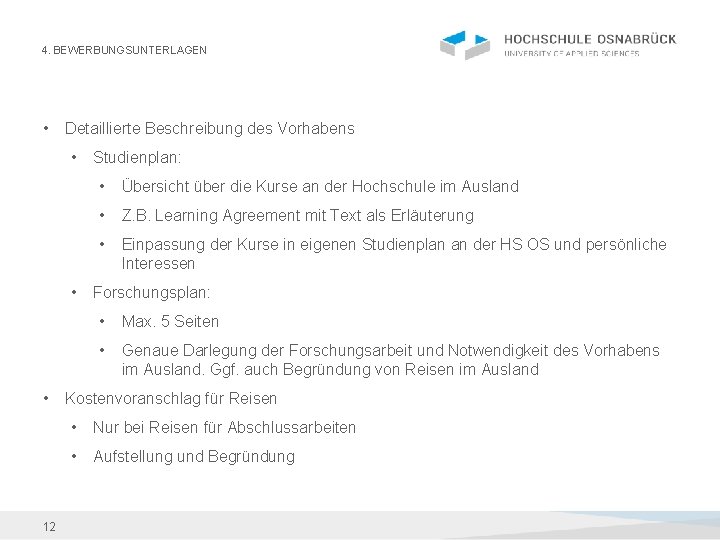 4. BEWERBUNGSUNTERLAGEN • Detaillierte Beschreibung des Vorhabens • • • 12 Studienplan: • Übersicht