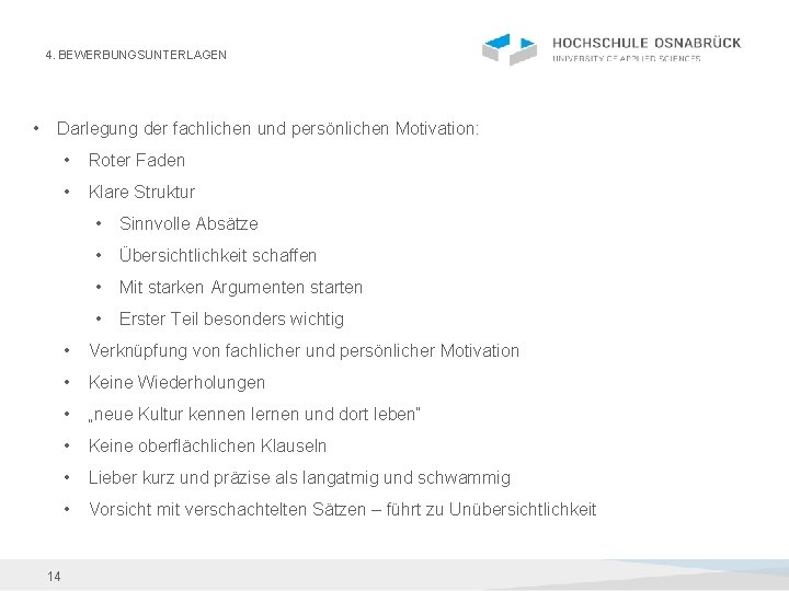 4. BEWERBUNGSUNTERLAGEN • Darlegung der fachlichen und persönlichen Motivation: 14 • Roter Faden •