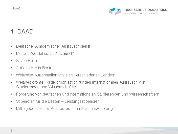 1. DAAD • Deutscher Akademischer Austauschdienst • Motto: „Wandel durch Austausch“ • Sitz in