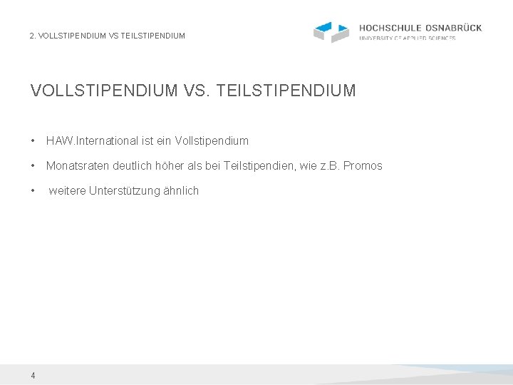 2. VOLLSTIPENDIUM VS TEILSTIPENDIUM VOLLSTIPENDIUM VS. TEILSTIPENDIUM • HAW. International ist ein Vollstipendium •